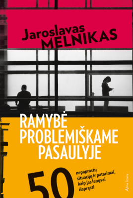 Jaroslavas Melnikas — Ramybė problemiškame pasaulyje. 50 nepaprastų situacijų ir patarimai, kaip jas lengvai išspręsti