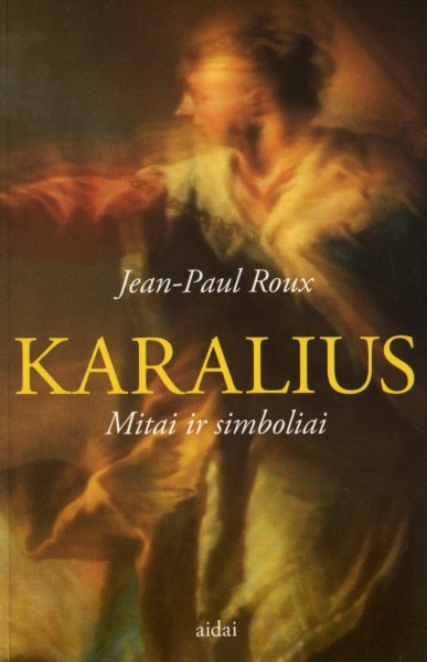 Jean-Paul Roux — Karalius: Mitai ir simboliai