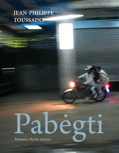 Jean-Philippe Toussaint — Pabėgti