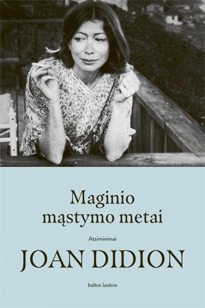 Joan Didion — Maginio mąstymo metai