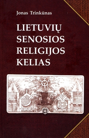 Jonas Trinkūnas — Lietuvių senosios religijos kelias