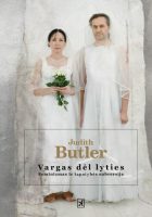 Judith Butler — Vargas dėl lyties. Feminizmas ir tapatybės subversija