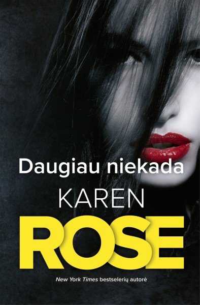 Karen Rose — Daugiau niekada