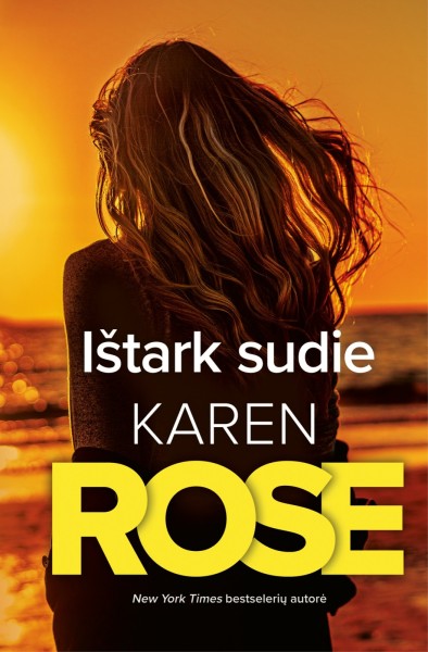 Karen Rose — Ištark sudie