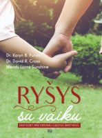 Karyn Brand Purvis & David R. Cross & Wendy Lyons Sunshine — Ryšys su vaiku. kaip kurti pasitikėjimu grįstus santykius