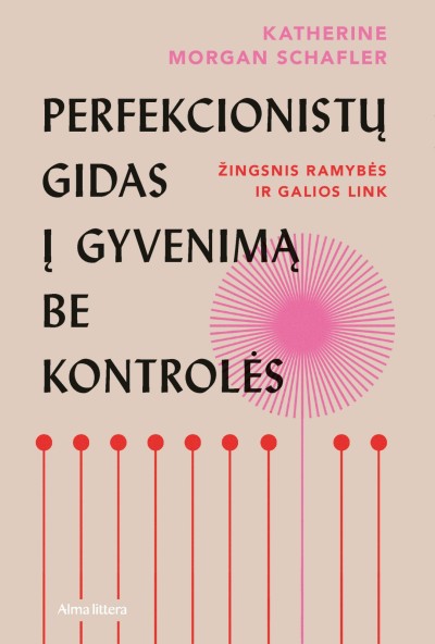 Katherine Morgan Schafler — Perfekcionistų gidas į gyvenimą be kontrolės