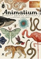 Katie Scott & Jenny Broom — Animalium. Didysis gyvūnų muziejus
