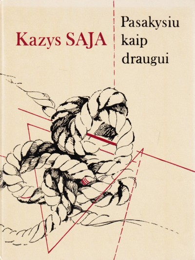 Kazys Saja — Pasakysiu kaip draugui