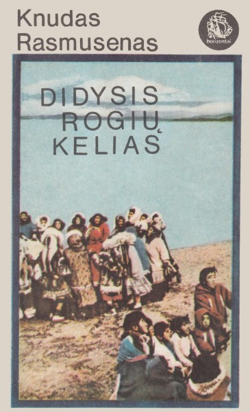 Knud Rasmussen — Didysis rogių kelias