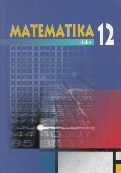 Kornelija Intienė & Antanas Skūpas & kt. — Matematika 12 (1) Išplėstinis kursas