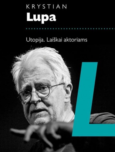 Krystian Lupa — Utopija. Laiškai aktoriams