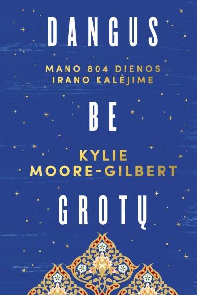 Kylie Moore-Gilbert — Dangus be grotų