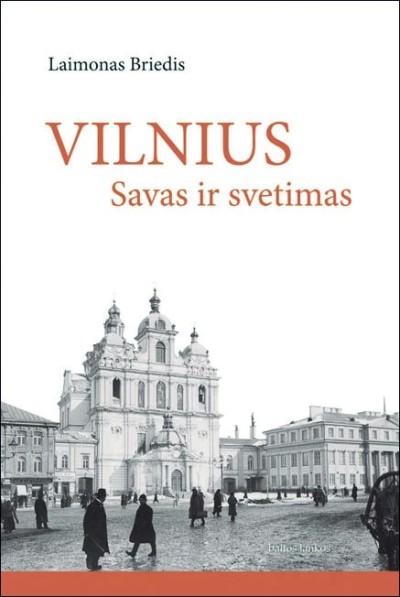 Laimonas Briedis — Vilnius savas ir svetimas