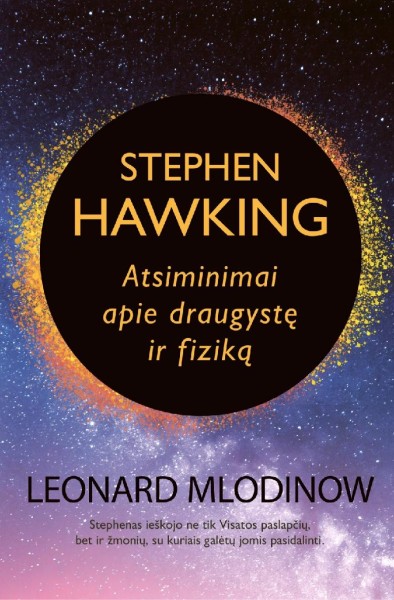Leonard Mlodinow — Stephen Hawking: atsiminimai apie draugystę ir fiziką