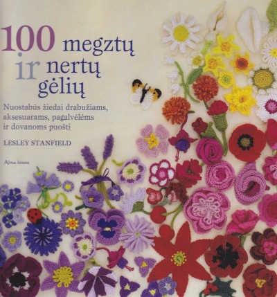 Lesley Stanfield — 100 megztų ir nertų gėlių