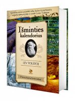 Lev Tolstoj — IŠMINTIES KALENDORIUS: kasdienės mintys puoselėti sielą, kurias iš svarbiausių pasaulio tekstų surinko ir užrašė Levas Tolstojus