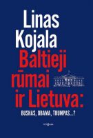 Linas Kojala — Baltieji rūmai ir Lietuva: Bushas, Obama, Trumpas...?