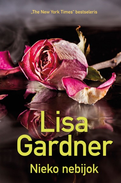 Lisa Gardner — Nieko nebijok