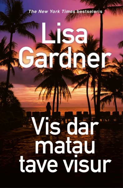 Lisa Gardner — Vis dar matau tave visur