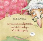 Luidmila Ulickaja — Istorija apie katiną Ignasijų, kaminkrėtį Fedią ir Vienišąją pelę