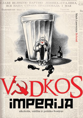 Mark Lawrence Schrad — Vodkos imperija: alkoholis, valdžia ir politika Rusijoje