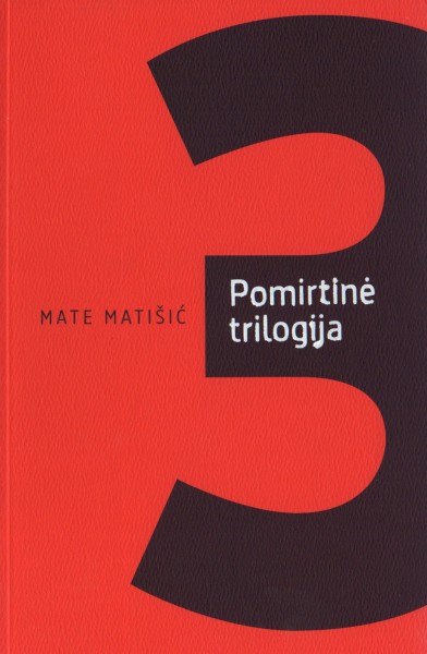 Mate Matišić — Pomirtinė trilogija