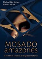 Michael Bar-Zohar & Nissim Mishal — Mosado amazonės: išskirtinės Izraelio žvalgybos moterys