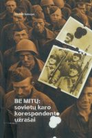 Michail Solovjov — Be mitų: sovietų karo korespondento užrašai