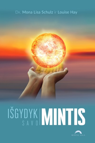 Mona Lisa Schulz & Louise Hay — Išgydyk savo mintis