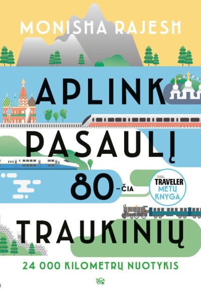 Monisha Rajesh — Aplink pasaulį 80-čia traukinių