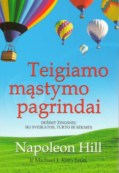 Napoleon Hill & Michael J.Ritt — Teigiamo mąstymo pagrindai