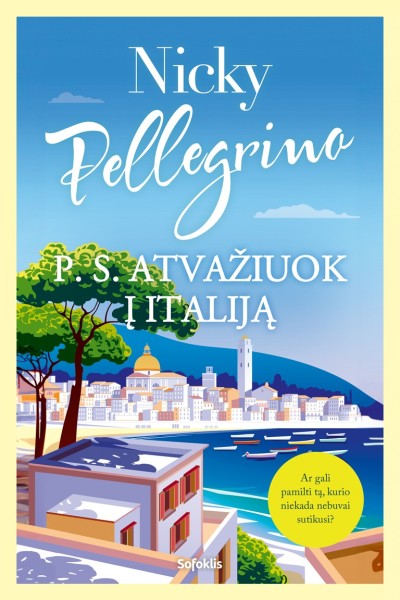 Nicky Pellegrino — P. S. Atvažiuok į Italiją