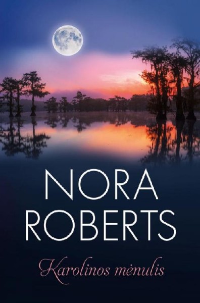 Nora Roberts — Karolinos mėnulis