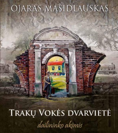 Ojaras Mašidlauskas — Trakų Vokės dvarvietė
