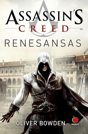 Oliver Bowden — Assassin's Creed. Renesansas