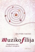 Oliver Sacks — Muzikofilija: Pasakojimai apie muziką ir smegenis