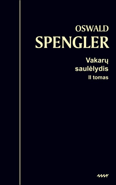 Oswald Spengler — Vakarų saulėlydis (2). Pasaulio istorijos perspektyvos