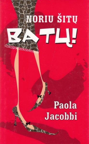 Paola Jacobbi — Noriu šitų batų!