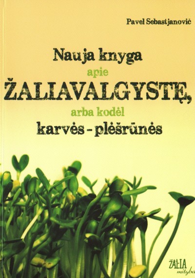 Pavel Sebastjanovič — Nauja knyga apie žaliavalgystę arba kodėl karvės - plėšrūnės