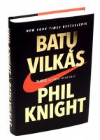 Phil Knight — Batų vilkas: NIKE įkūrėjo memurai