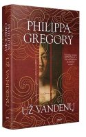Philippa Gregory — Už vandenų philippa-gregory-uz-vandenu.jpg