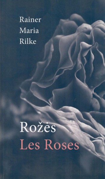 Rainer Maria Rilke — Rožės. Les Roses