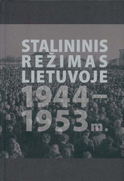 Regina Laukaitytė — Stalininis režimas Lietuvoje 1944–1953 m.