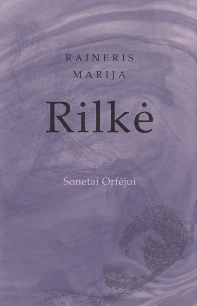 Reiner Maria Rilke — Sonetai Orfėjui