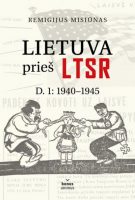 Remigijus Misiūnas — Lietuva prieš LTSR. D.1: 1940-1945