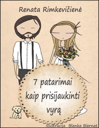 Renata Rimkevičienė — 7 Patarimai kaip prisijaukinti vyrą