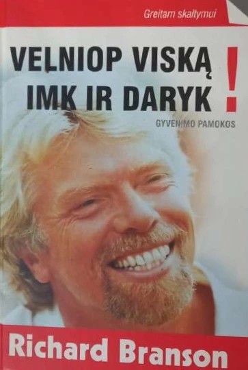 Richard Branson — Velniop viską! Imk ir daryk!