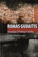 Romas Gudaitis — Invazija į Prahą ir širdis