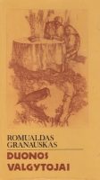 Romualdas Granauskas — Duonos valgytojai