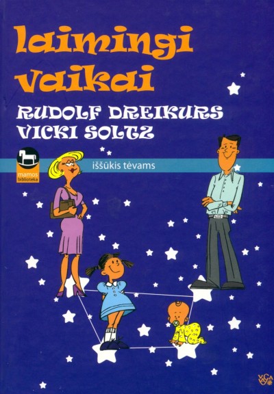 Rudolf Dreikurs & Vicki Soltz — Laimingi vaikai. Iššūkis tėvams